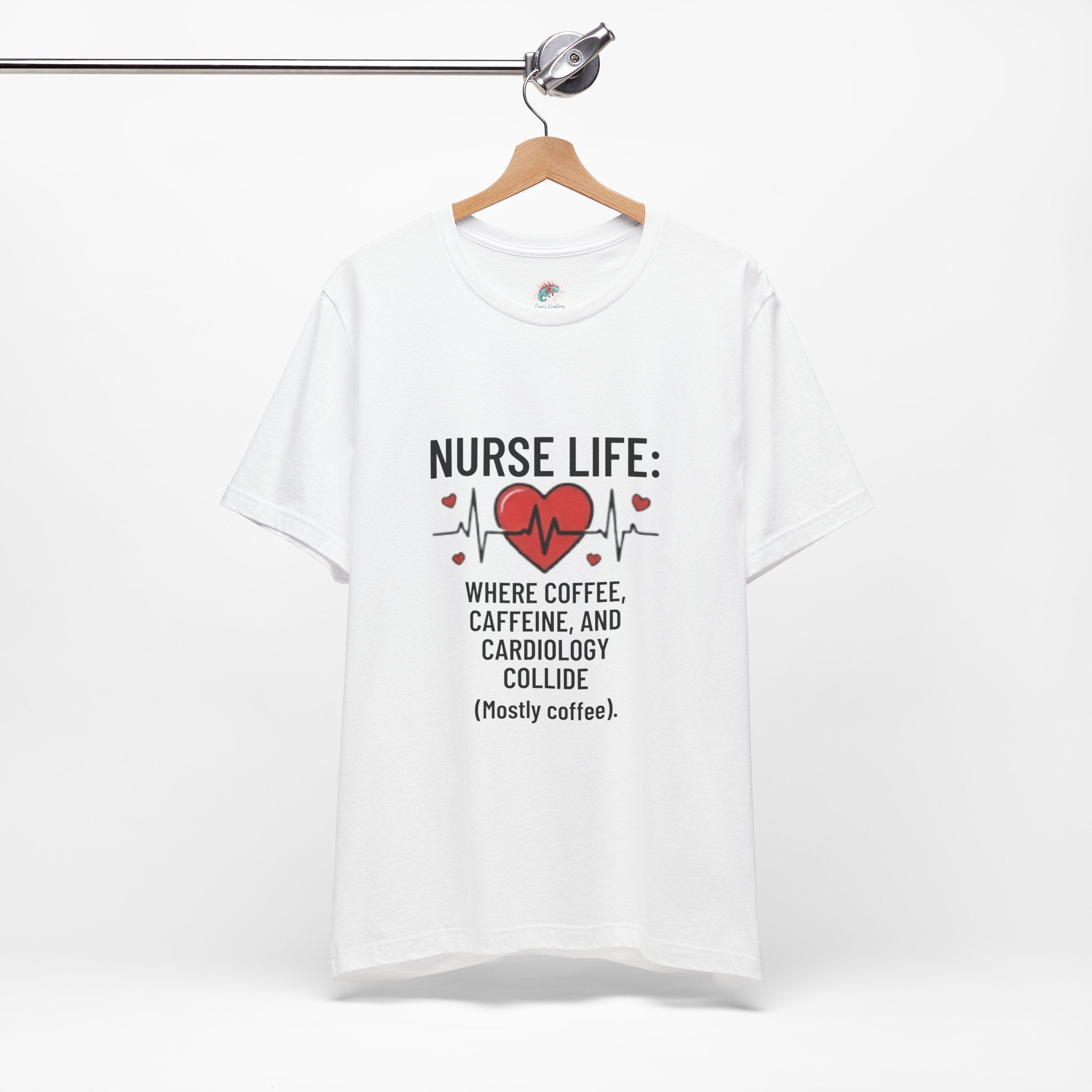Nurse Life T‑Shirt — “Nurse Life: Where Coffee, Caffeine, and Cardiology Collide (Mostly Coffee)”