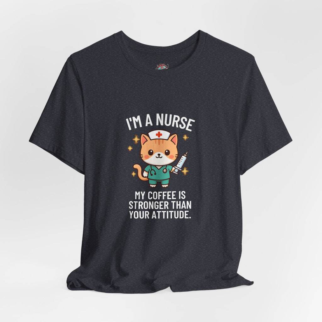 Nurse Cat T-Shirt — "I’m a Nurse, My Coffee Is Stronger Than Your Attitude" Cute Nurse Gift