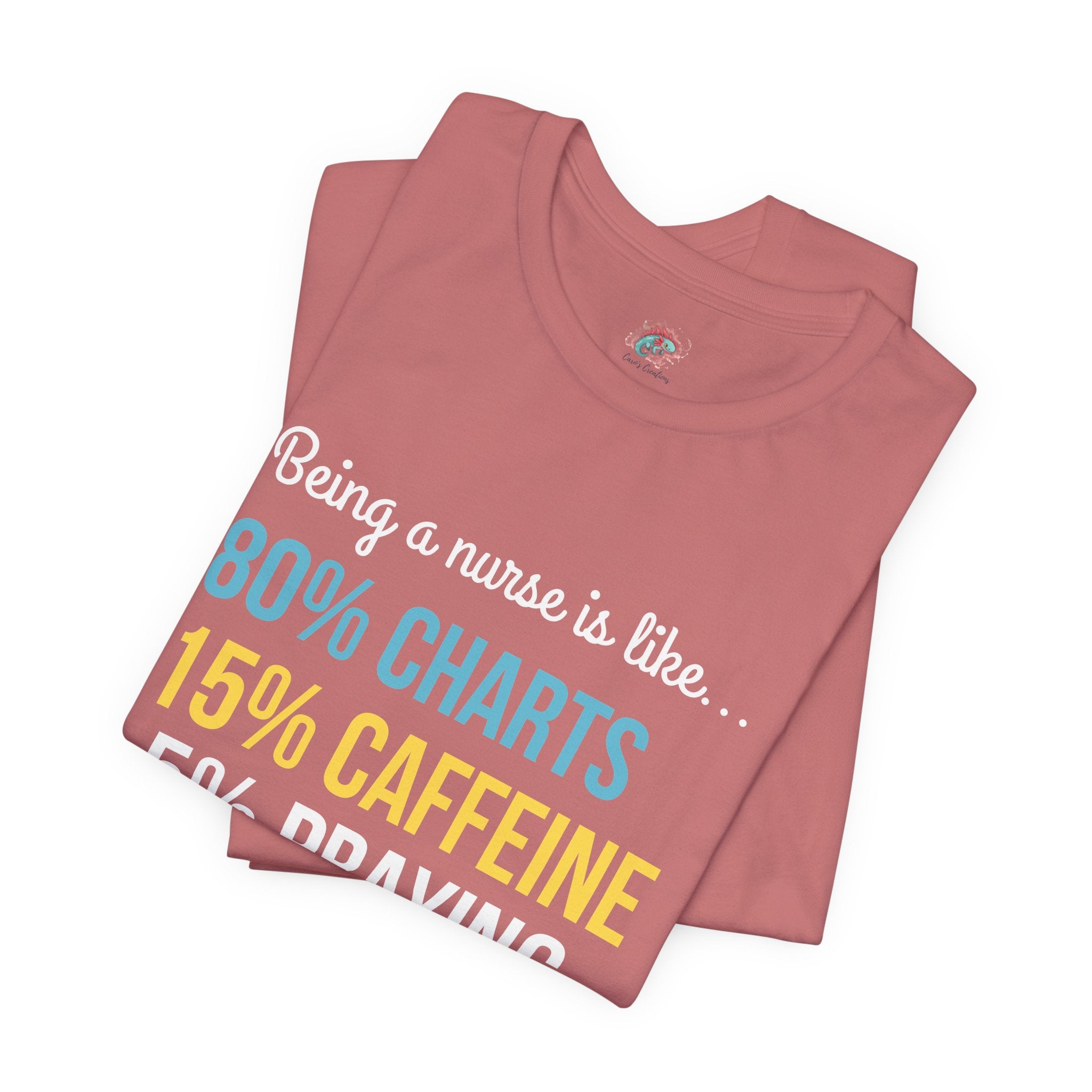 Nurse Life Tee — “80% Charts 15% Caffeine 5% Praying” Short Sleeve Shirt