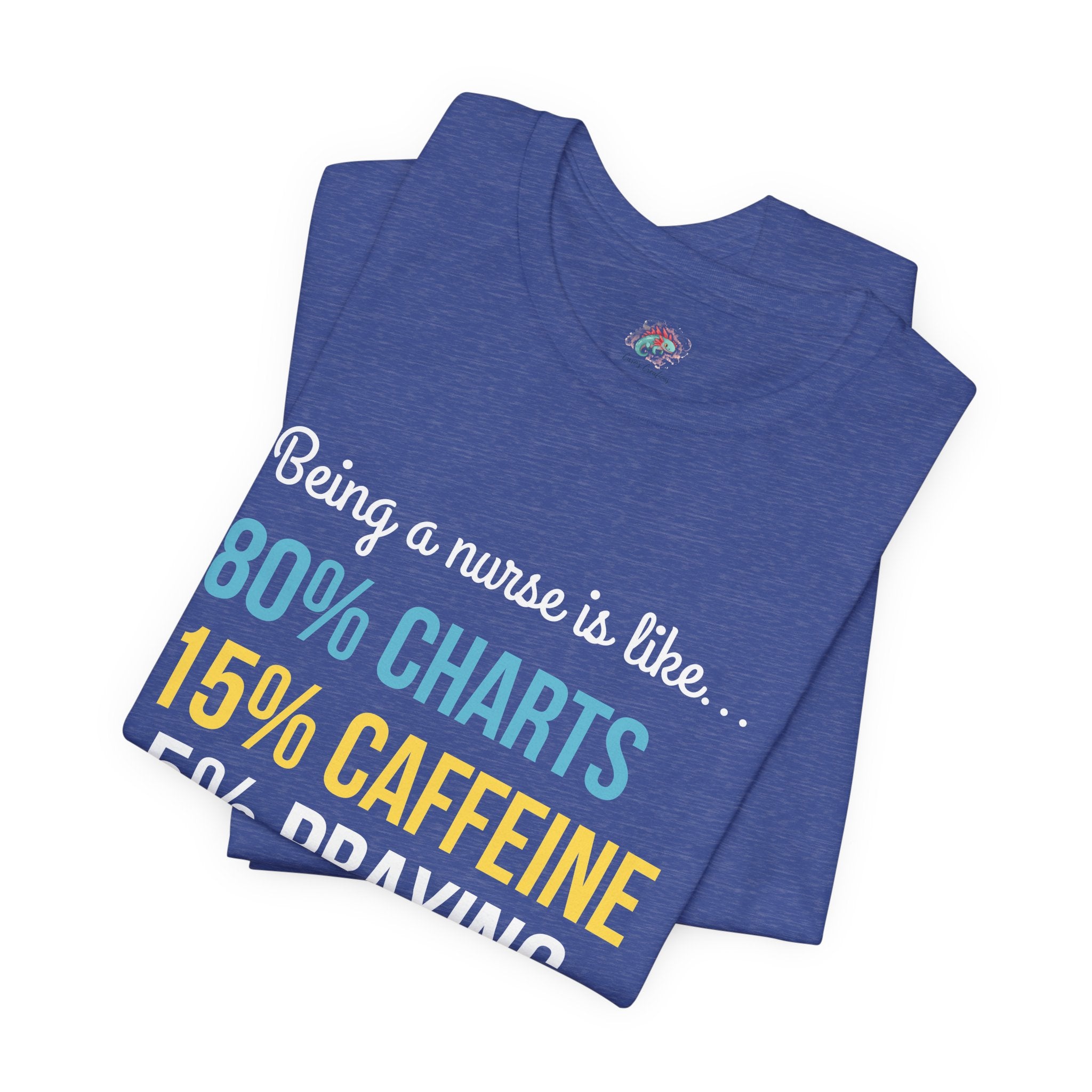 Nurse Life Tee — “80% Charts 15% Caffeine 5% Praying” Short Sleeve Shirt