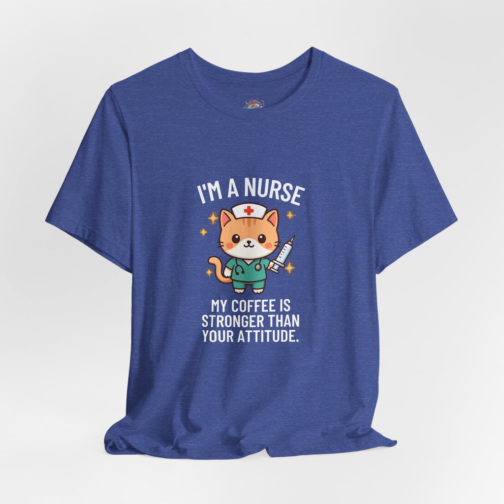 Nurse Cat T-Shirt — "I’m a Nurse, My Coffee Is Stronger Than Your Attitude" Cute Nurse Gift