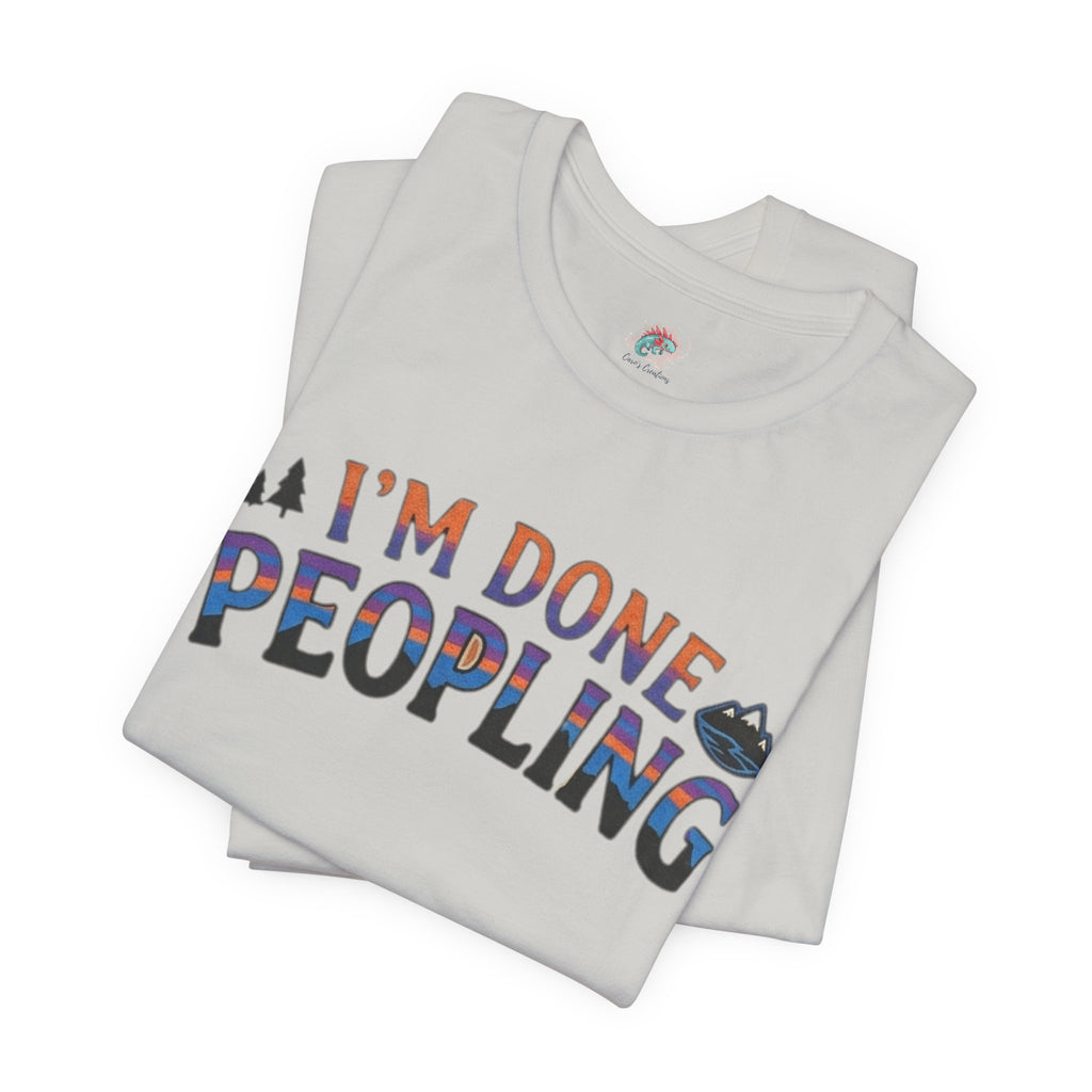 I’m done peopling