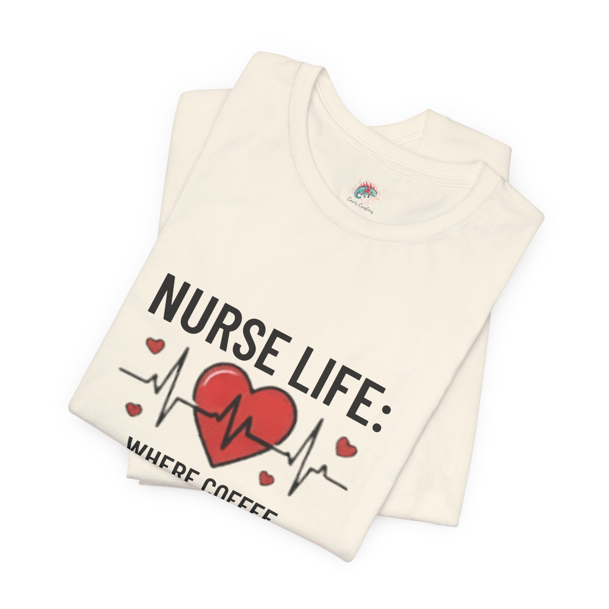 Nurse Life T‑Shirt — “Nurse Life: Where Coffee, Caffeine, and Cardiology Collide (Mostly Coffee)”
