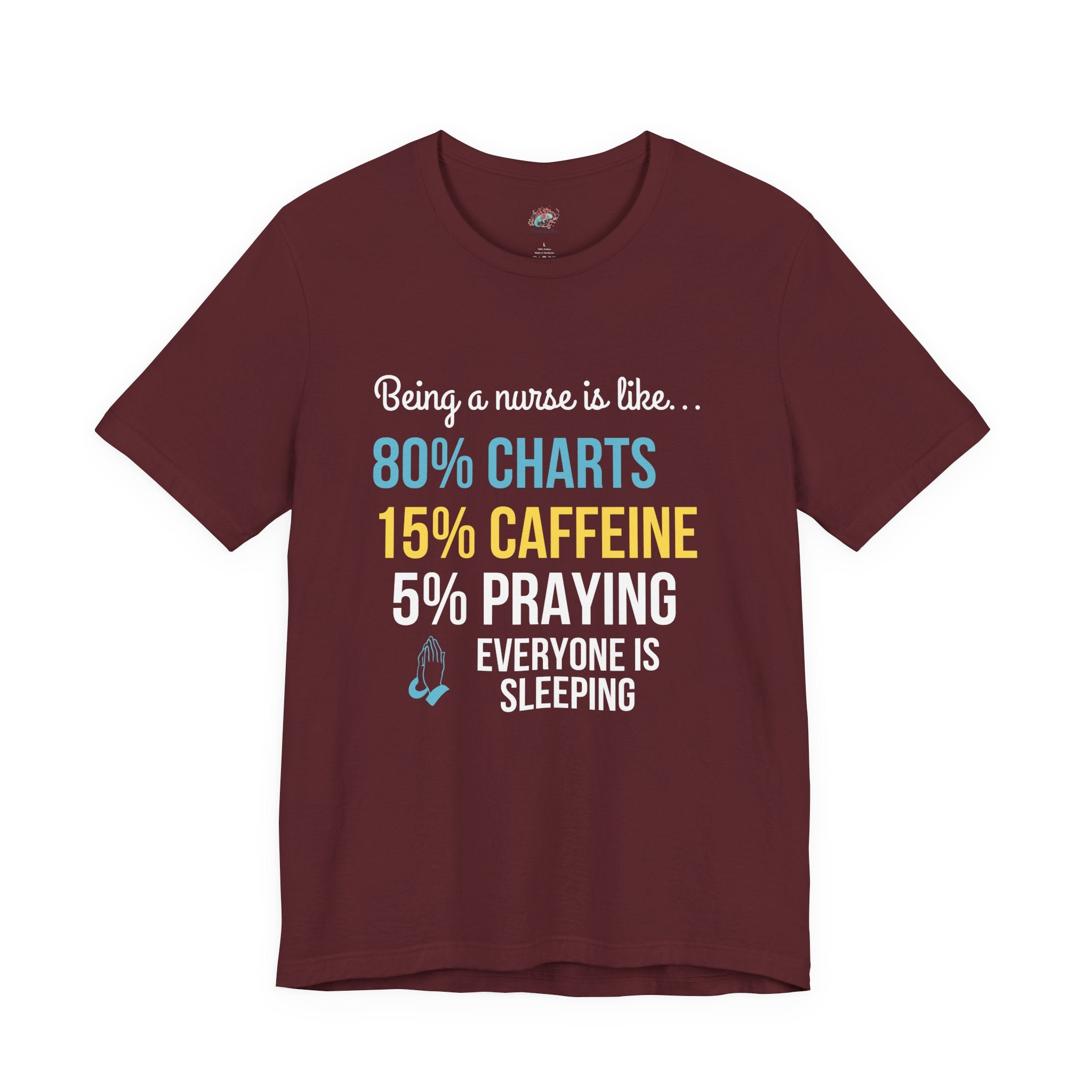 Nurse Life Tee — “80% Charts 15% Caffeine 5% Praying” Short Sleeve Shirt