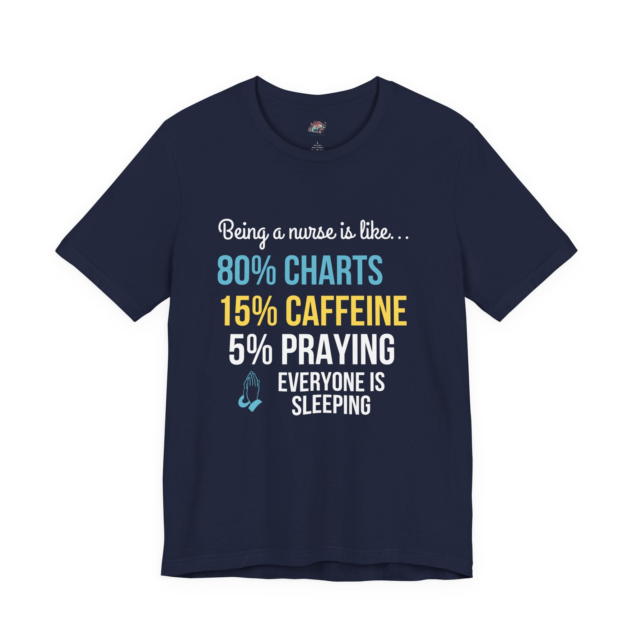 Nurse Life Tee — “80% Charts 15% Caffeine 5% Praying” Short Sleeve Shirt