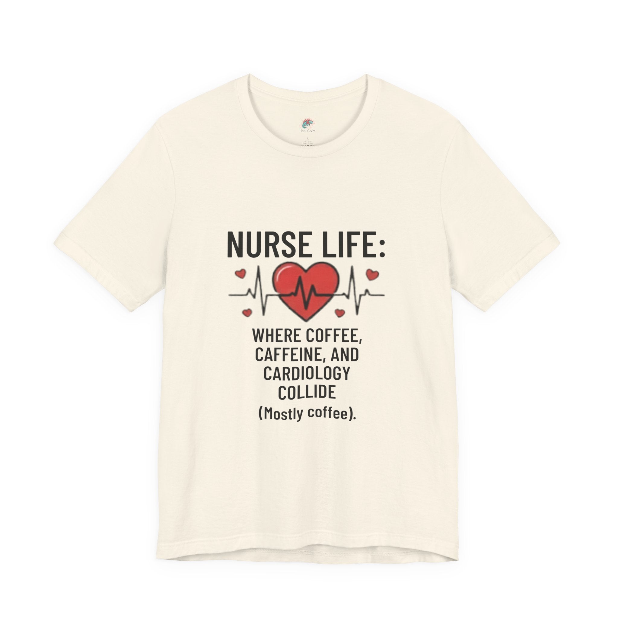 Nurse Life T‑Shirt — “Nurse Life: Where Coffee, Caffeine, and Cardiology Collide (Mostly Coffee)”